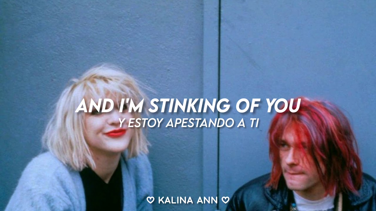 courtney love and kurt cobain - stinking of you (lyrics & sub. español)