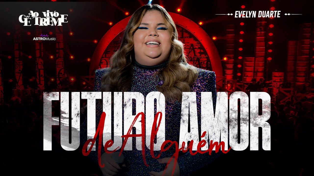 Evelyn Duarte - Futuro Amor de Alguém (AO VIVO CÊ TREME EP2)