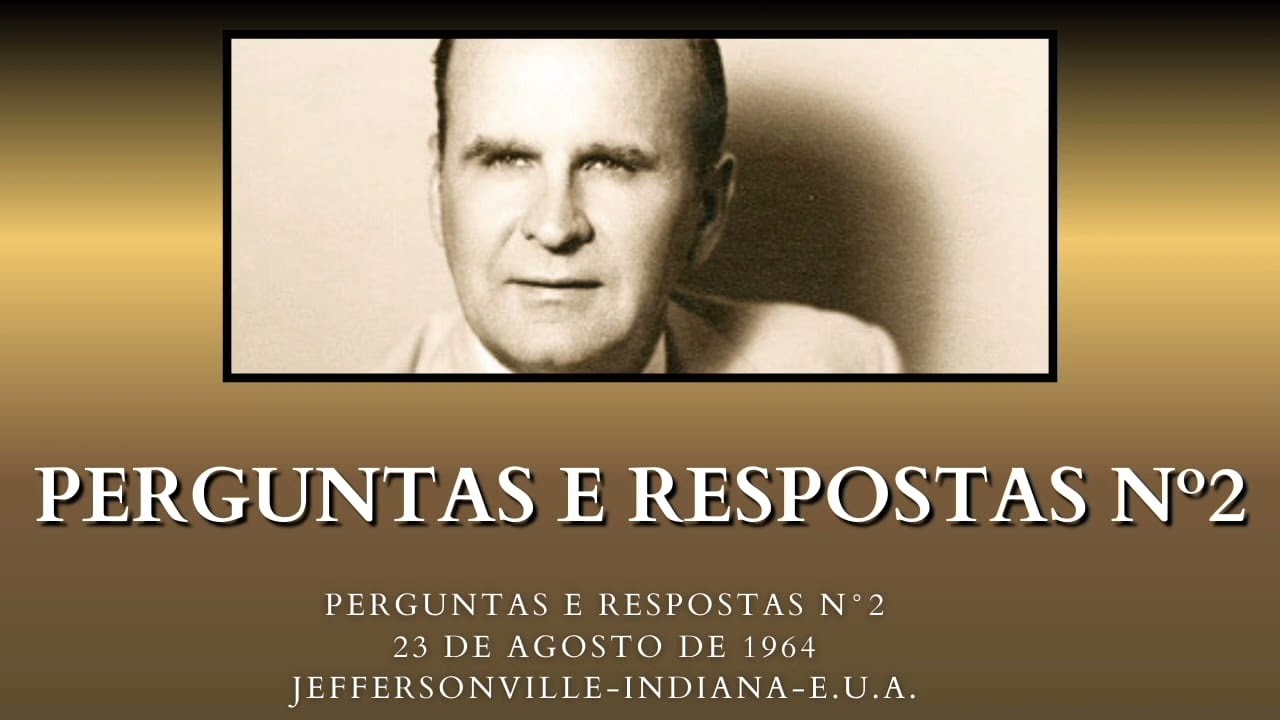 PERGUNTAS E RESPOSTAS N°2 - WILLIAM MARRION BRANHAM