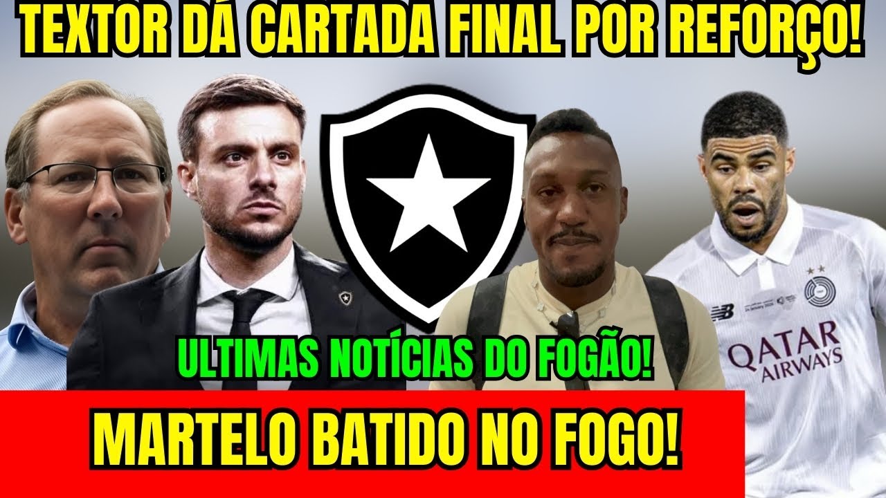 URGENTE! TEXTOR DÁ CARTADA FINAL POR REFORÇO! MARTELO BATIDO NO BOTAFOGO! ÚLTIMAS NOTÍCIAS! 
