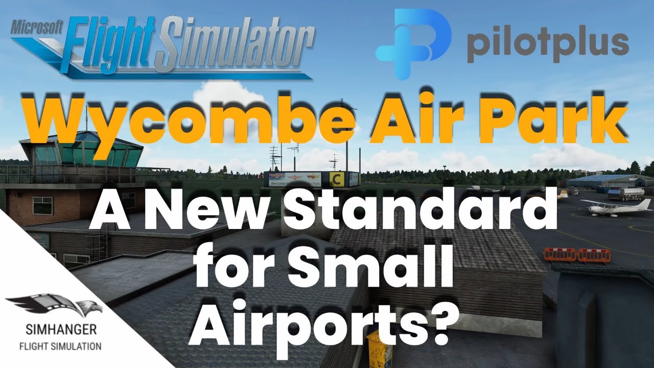Wycombe Air Park | MSFS | A New Standard for GA Airports? | Pilotplus | EGTB