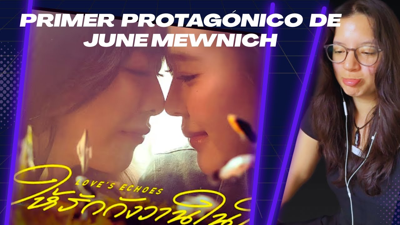 Reaccionando a 'Love´s Echoes' (Trailer) sin cortes - Serie Gl