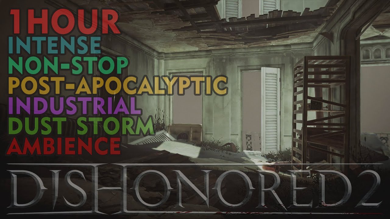 "DUST" (Dishonored 2 INDUSTRIAL DUST STORM AMBIENCE)