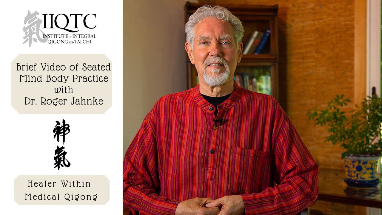 Brief Video of Seated Mind Body Practice with Dr. Roger Jahnke, OMD