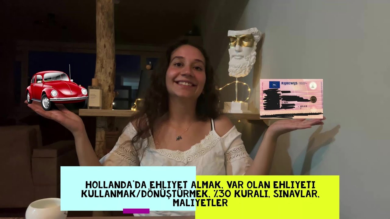 Hollanda'da ehliyet almak, var olan ehliyeti kullanmak/dönüştürmek, %30 kuralı, sınavlar, maliyetler