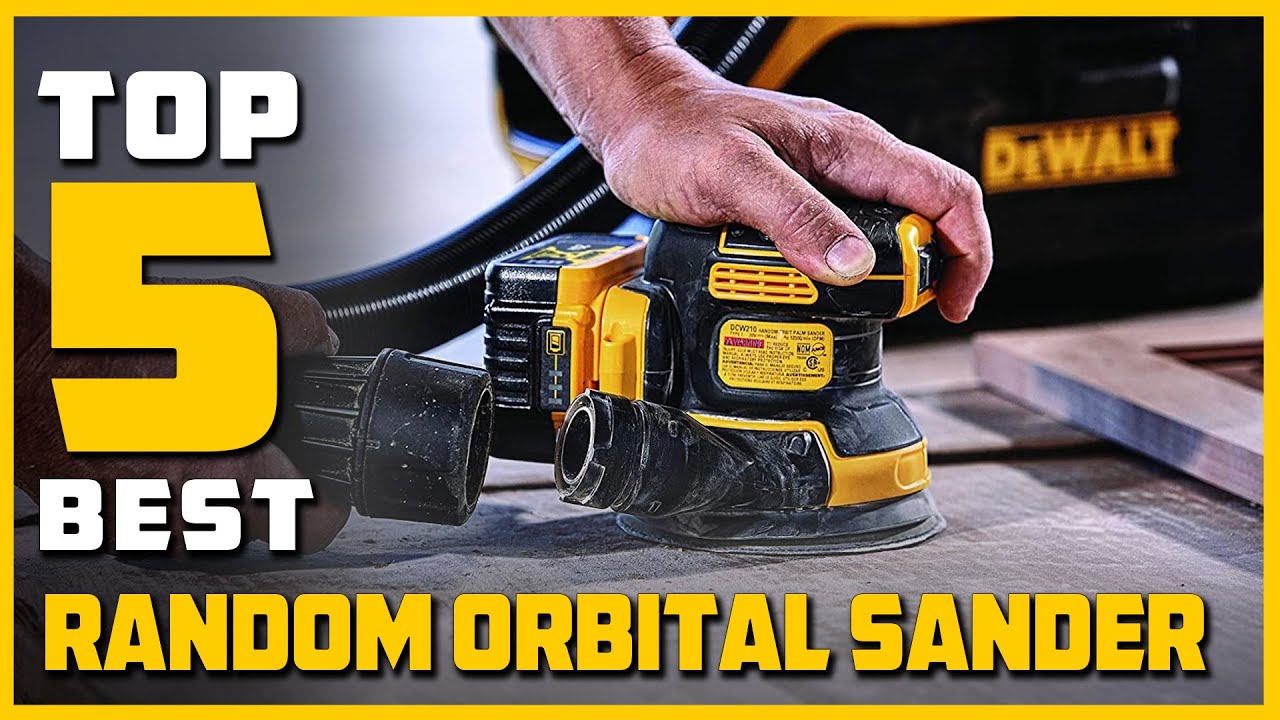 Best Random Orbital Sander in 2023 - Top 5 Random Orbital Sanders Review