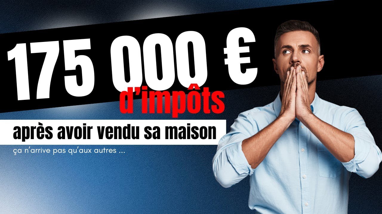 IMPÔT A LA VENTE DE RÉSIDENCE PRINCIPALE : LES ERREURS À ÉVITER.