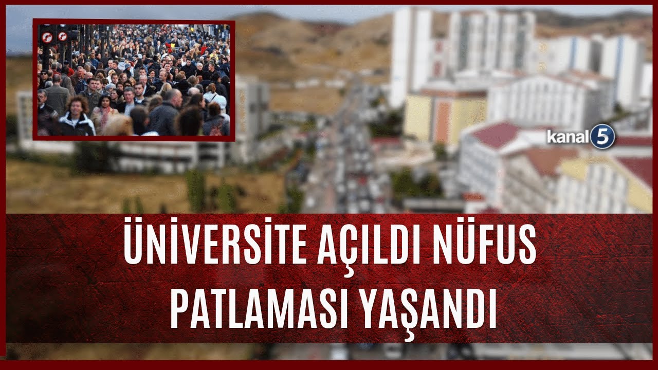 Üniversite Açıldı Nüfus Patlaması Yaşandı | İlçe Nüfusu 30 Binden 100 Bine Dayandı