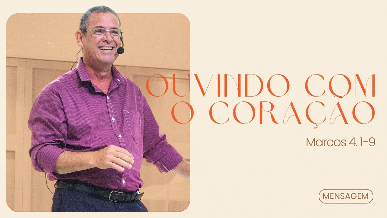 OUVINDO COM O CORAÇÃO | Pr. Elias de Freitas