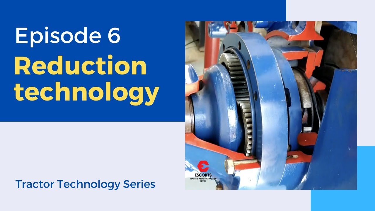 Tractor रिडक्शन तकनीक- Reduction Technology Episode 6 - Tractor Technology Series