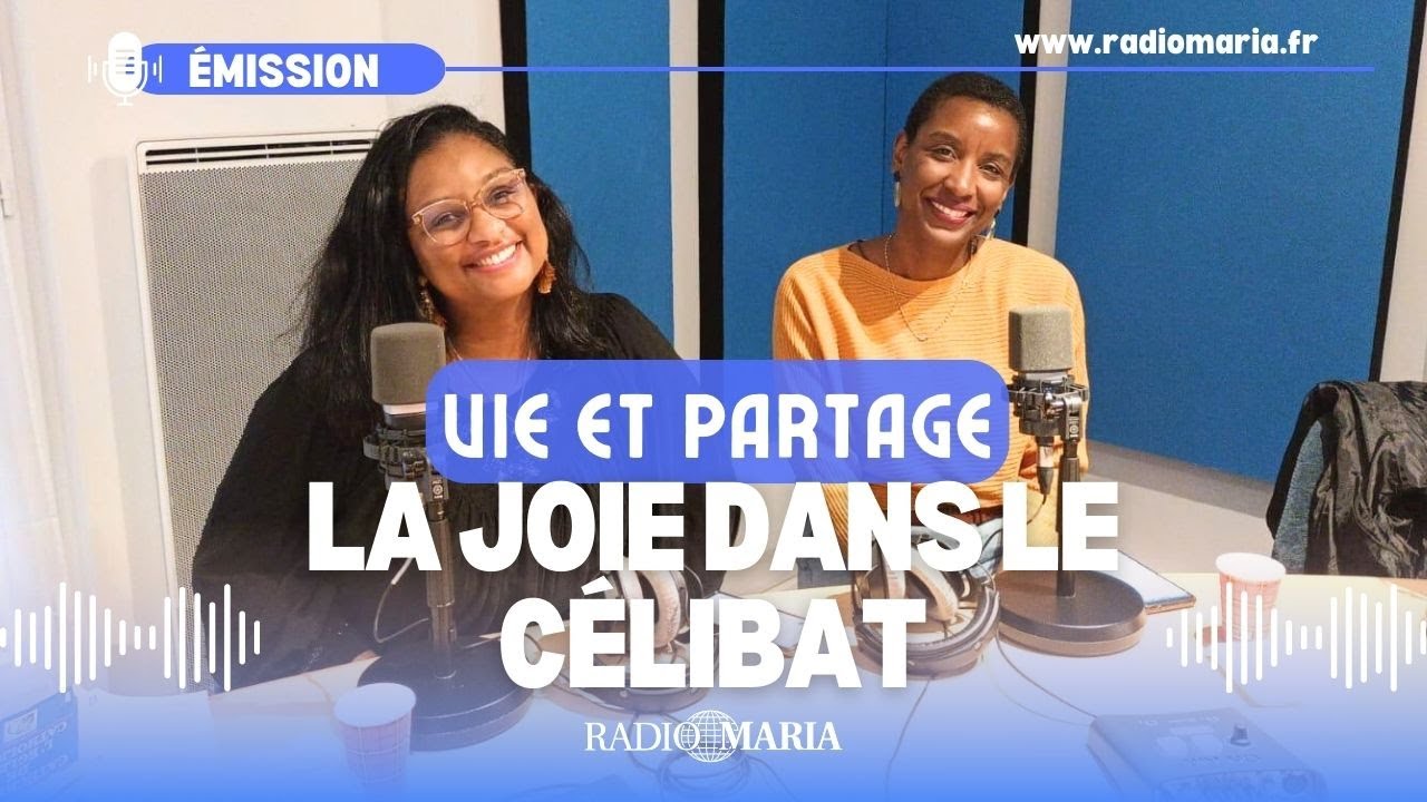 Communaut&eacute; #VieEtPartage - La joie dans le c&eacute;libat #RadioMaria
