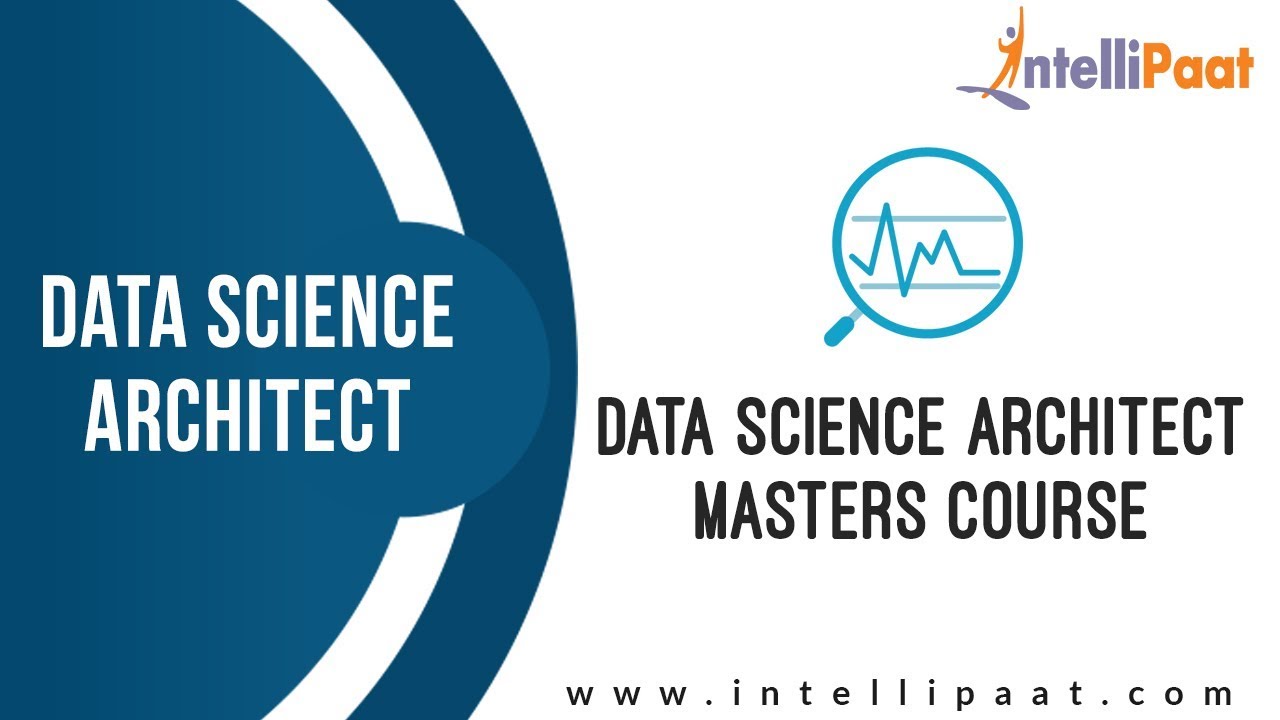 Data Science Architect Masters Course | Data Science Course | Data Science Training | Intellipaat