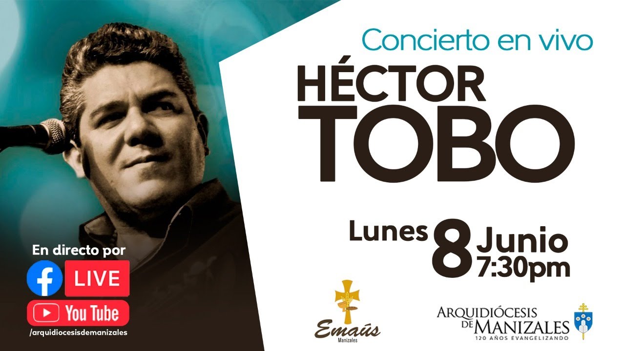 Concierto en vivo H&eacute;ctor Tobo - Cantautor Cat&oacute;lico - Invita Ema&uacute;s Arquidi&oacute;cesis de Manizales