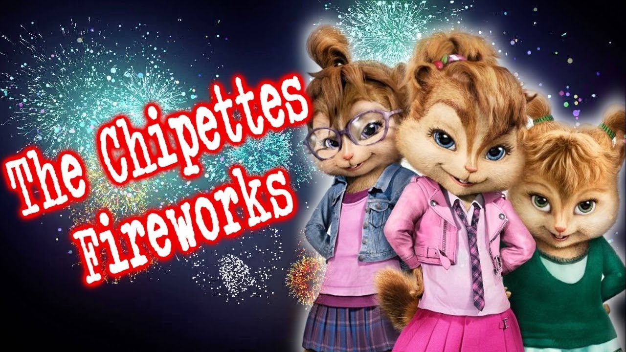 The Chipettes - Fireworks