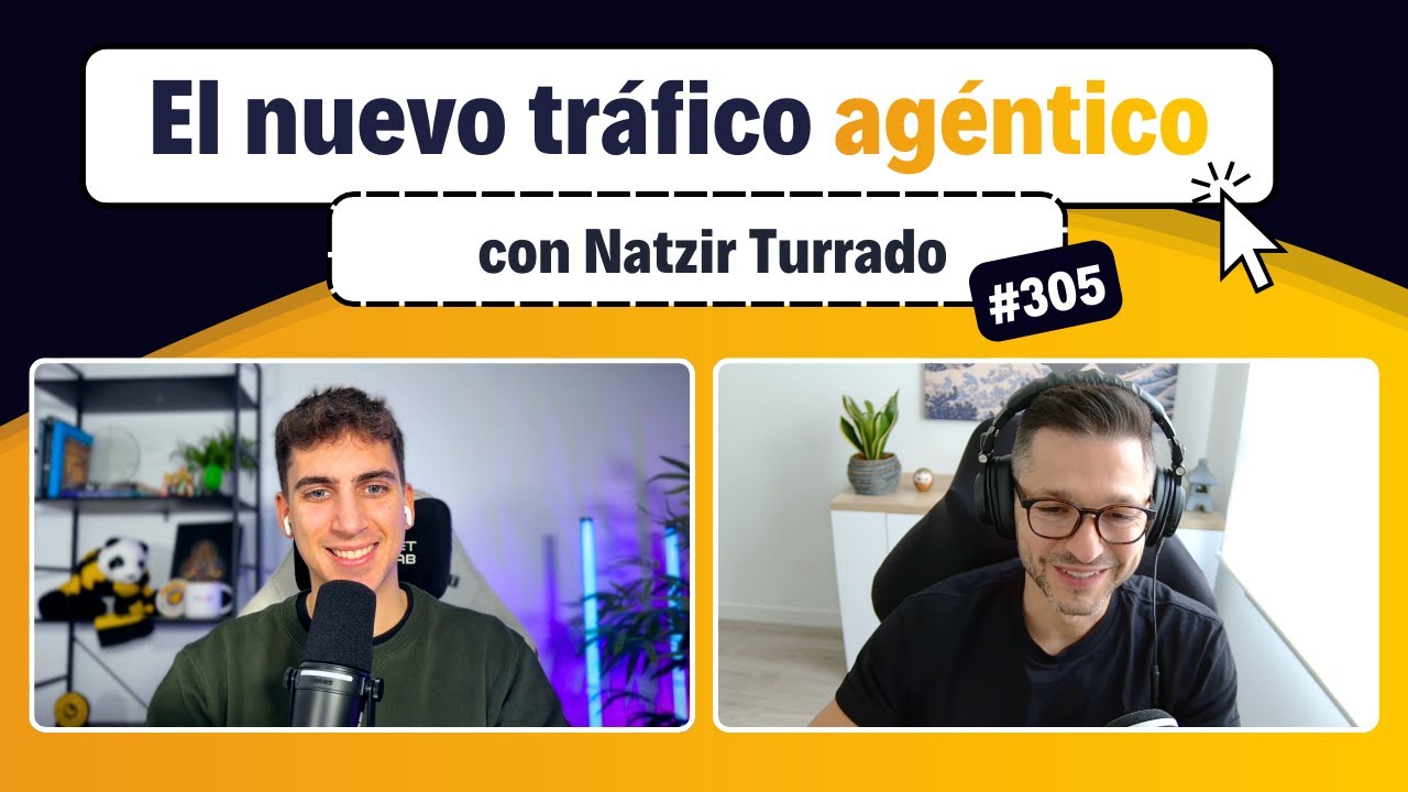⛺ Visitas no humanas: cómo optimizar tu web para el nuevo tráfico agéntico, con Natzir Turrado #305