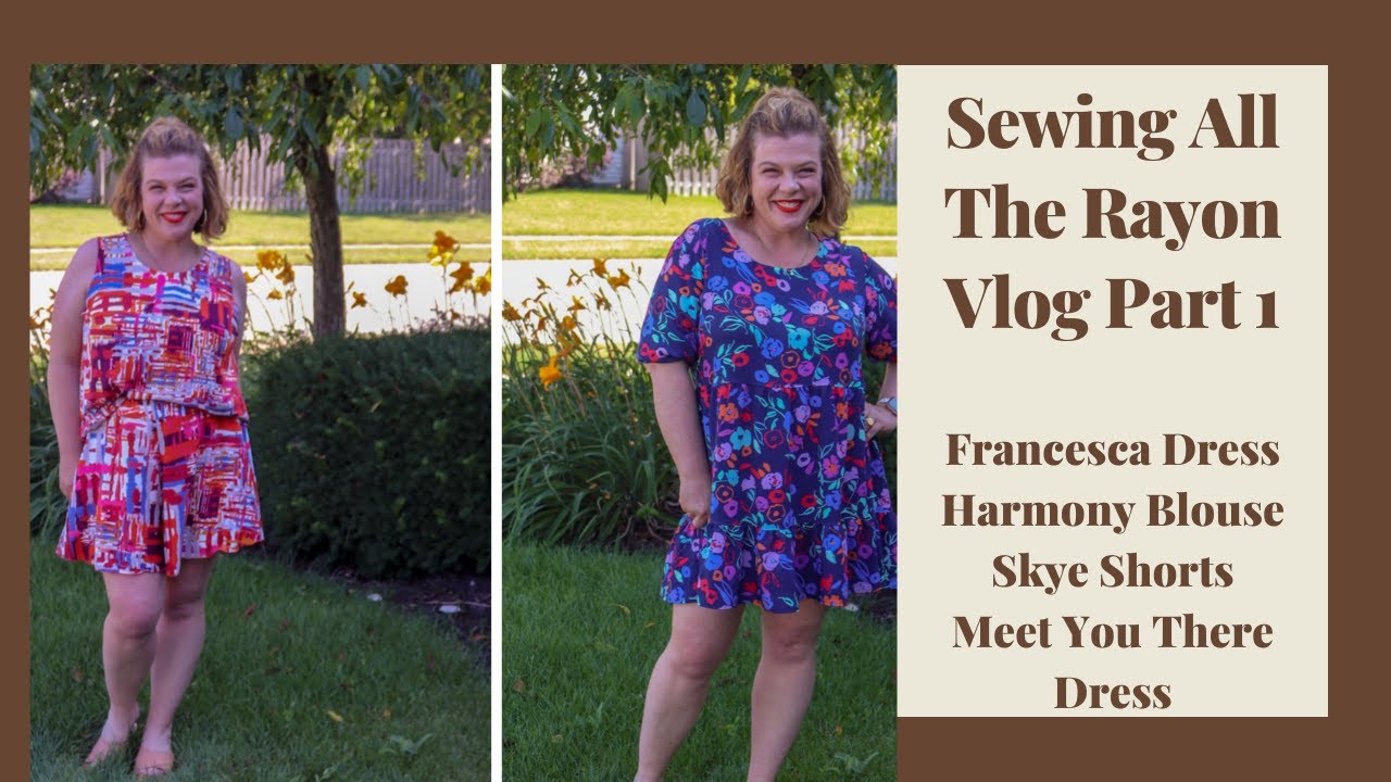 Sewing ALL the Rayon Vlog Part 1: Francesca Dress, Harmony Top, Skye Shorts and Meet You There Dress