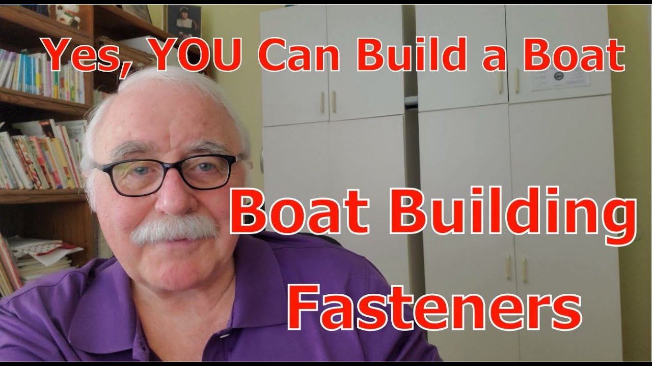 Yes, You Can Build a Boat - Boat Building Fasteners
