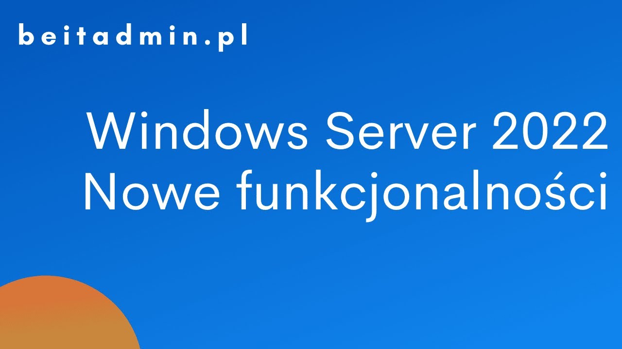 #1 Windows Server 2022 - możliwości systemu i jego instalacja | Tutorial PL