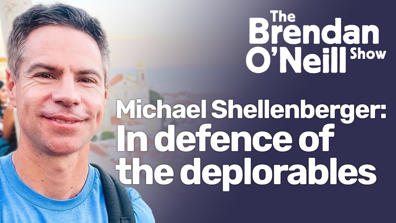 Michael Shellenberger: In defence of the deplorables | The Brendan O'Neill Show