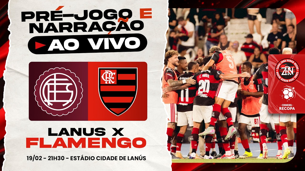 LANÚS X FLAMENGO | RECOPA SUL-AMERICANA | PRÉ-JOGO E NARRAÇÃO (AO VIVO)