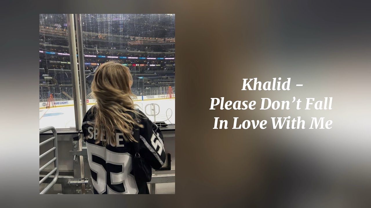 Please Don’t Fall In Love With Me - Khalid (Sped Up)