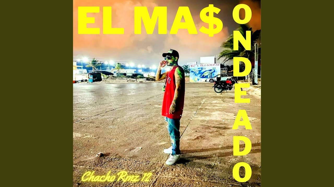 EL MAS ONDEADO (feat. CHACHO RMZ 12, HJ & EL FENIX)