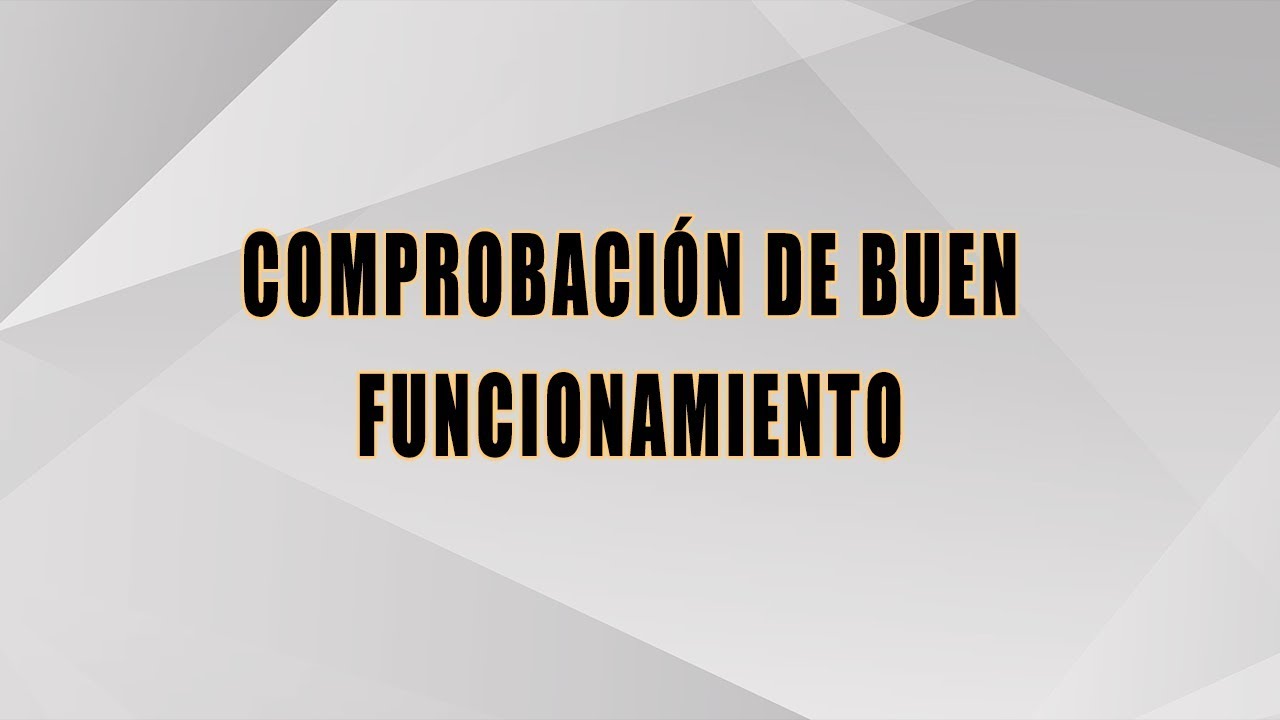 Comprobación de buen funcionamiento