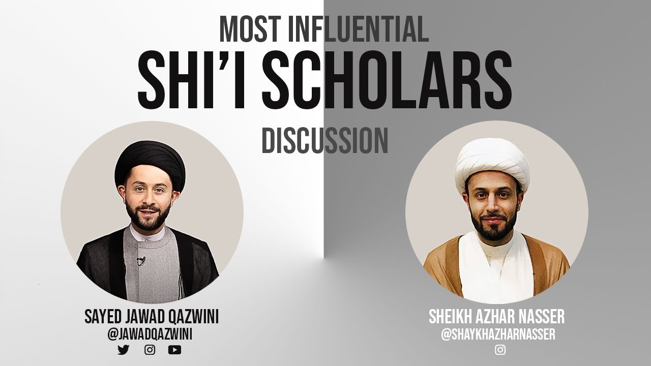Most Influential Shi’i Scholars by Shaykh Azhar Nasser, Sayed Jawad Qazwini