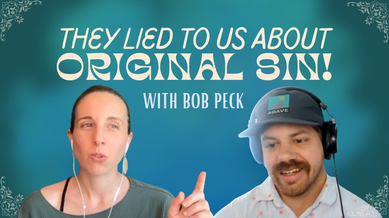 THE LIE OF ORIGINAL SIN w/ Bob Peck {Episode 149}