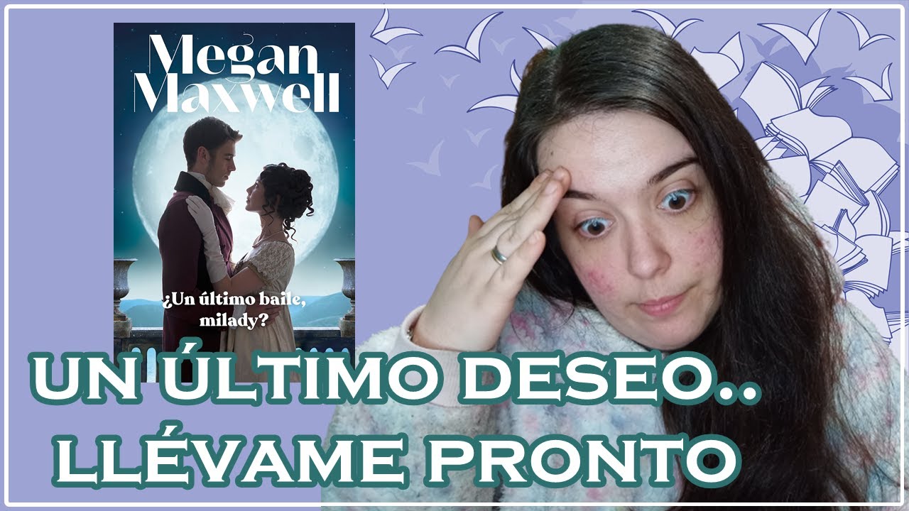 ¿UN ÚLTIMO BAILE MILADY? MEGAN MAXWELL || MI RESEÑA MAS HATER DEL CANAL