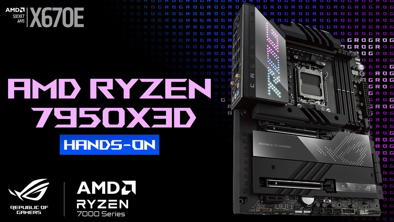 Going Hands-On with the New AMD Ryzen 9 7950X3D and ROG Crosshair X670E Hero