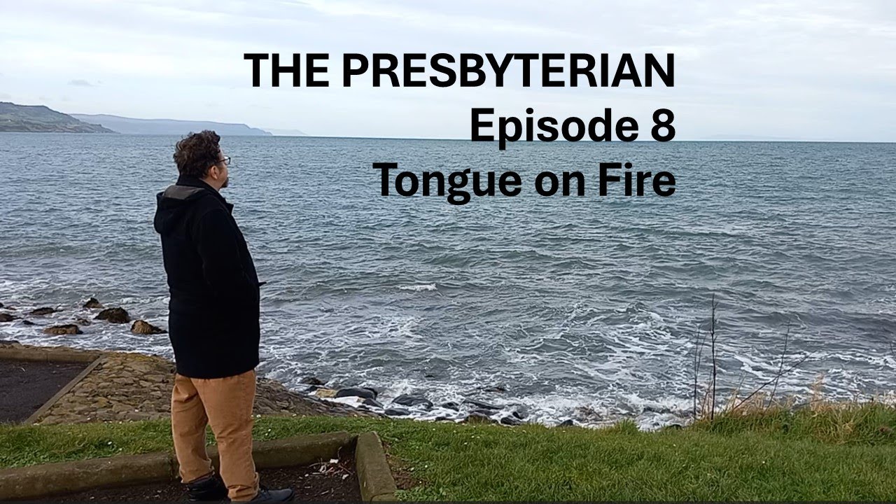 The Presbyterian Episode 8 Tongue on Fire