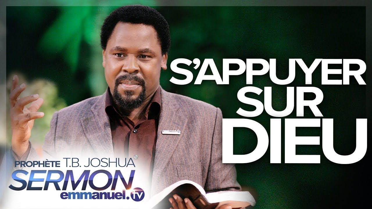 S'APPUYER SUR DIEU !!! | Sermon de TB Joshua