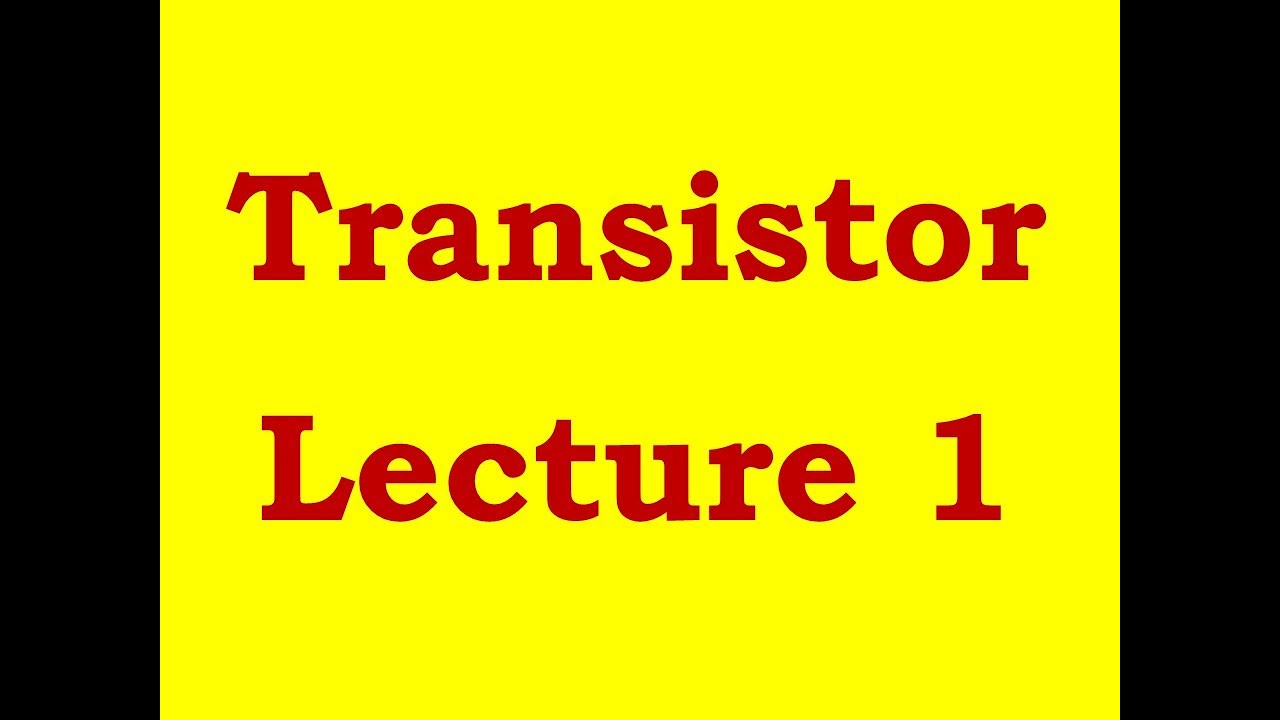 Transistor Lecture 1