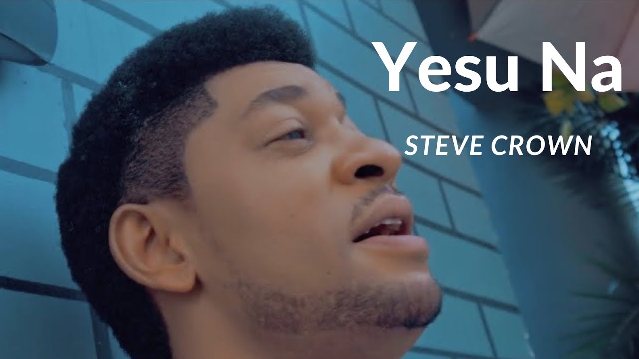 STEVE CROWN - YESU NA  (The Official Video)  