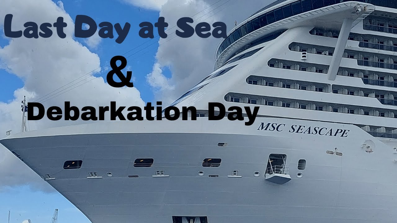 MSC last sea day / Debarkation Day