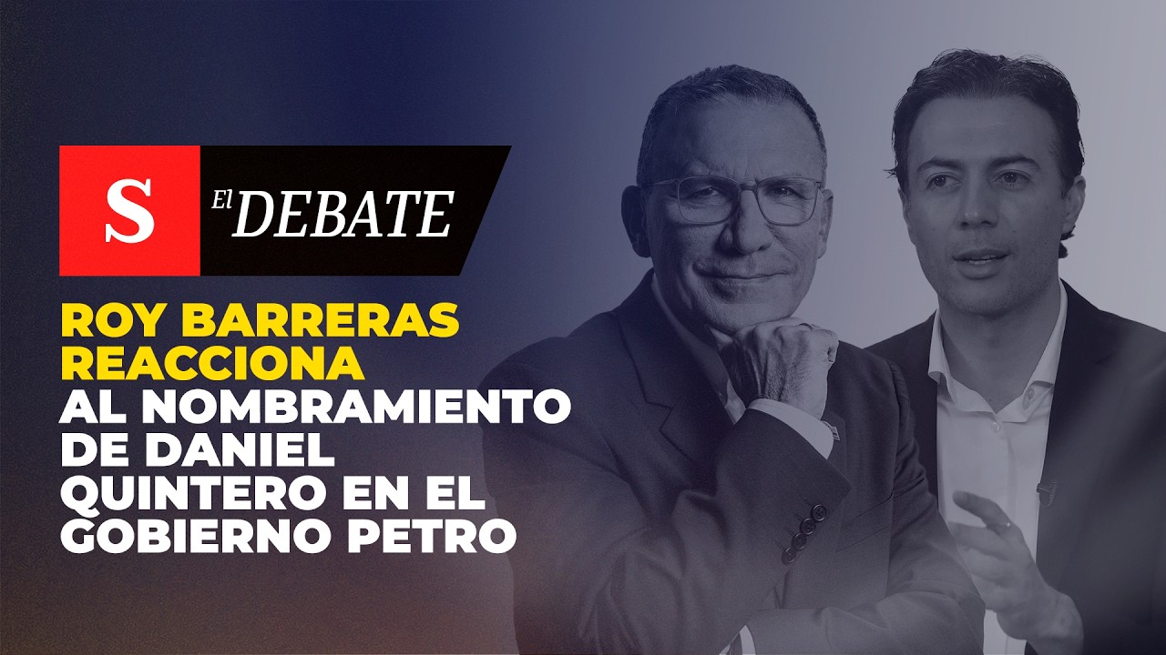 Roy Barreras REACCIONA al nombramiento de Daniel Quintero en el Gobierno Petro | El Debate