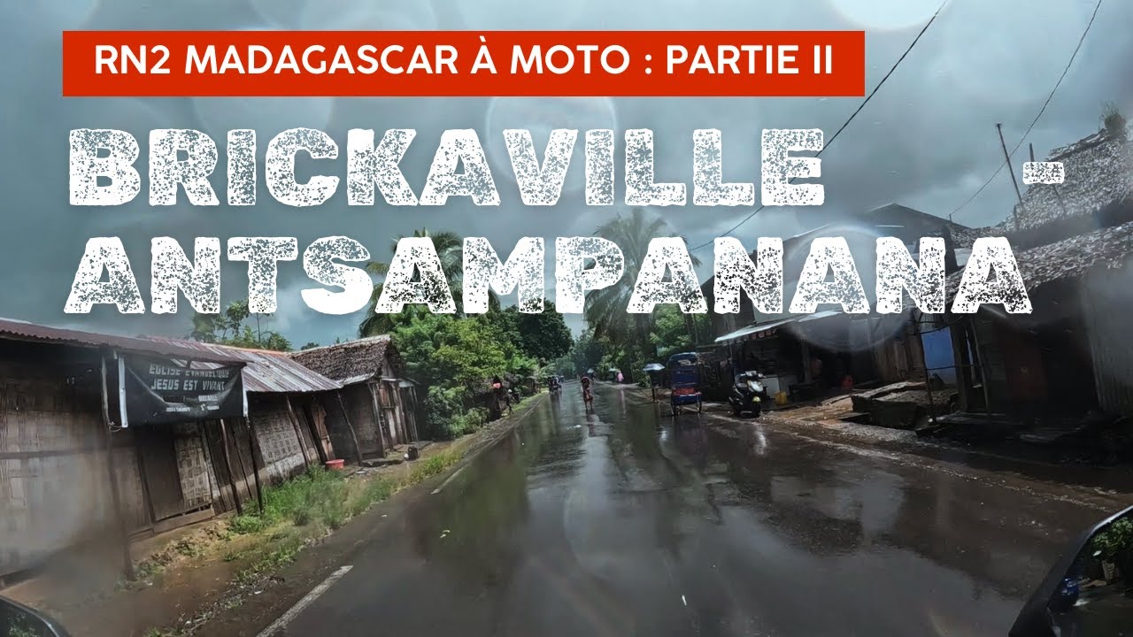 Brickaville-Antsampanana - RN2 Madagascar 🇲🇬 à moto : 
