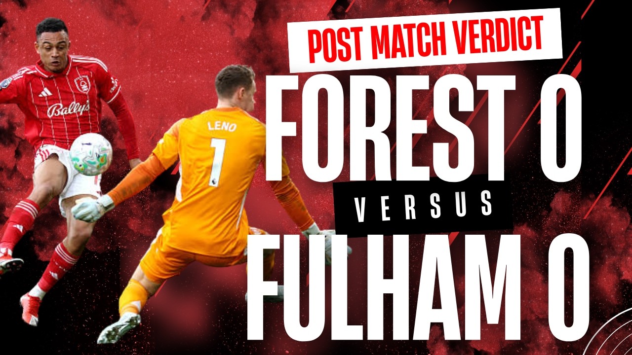 Nottingham Forest 0 Fulham 0 match verdict | VAR agony!