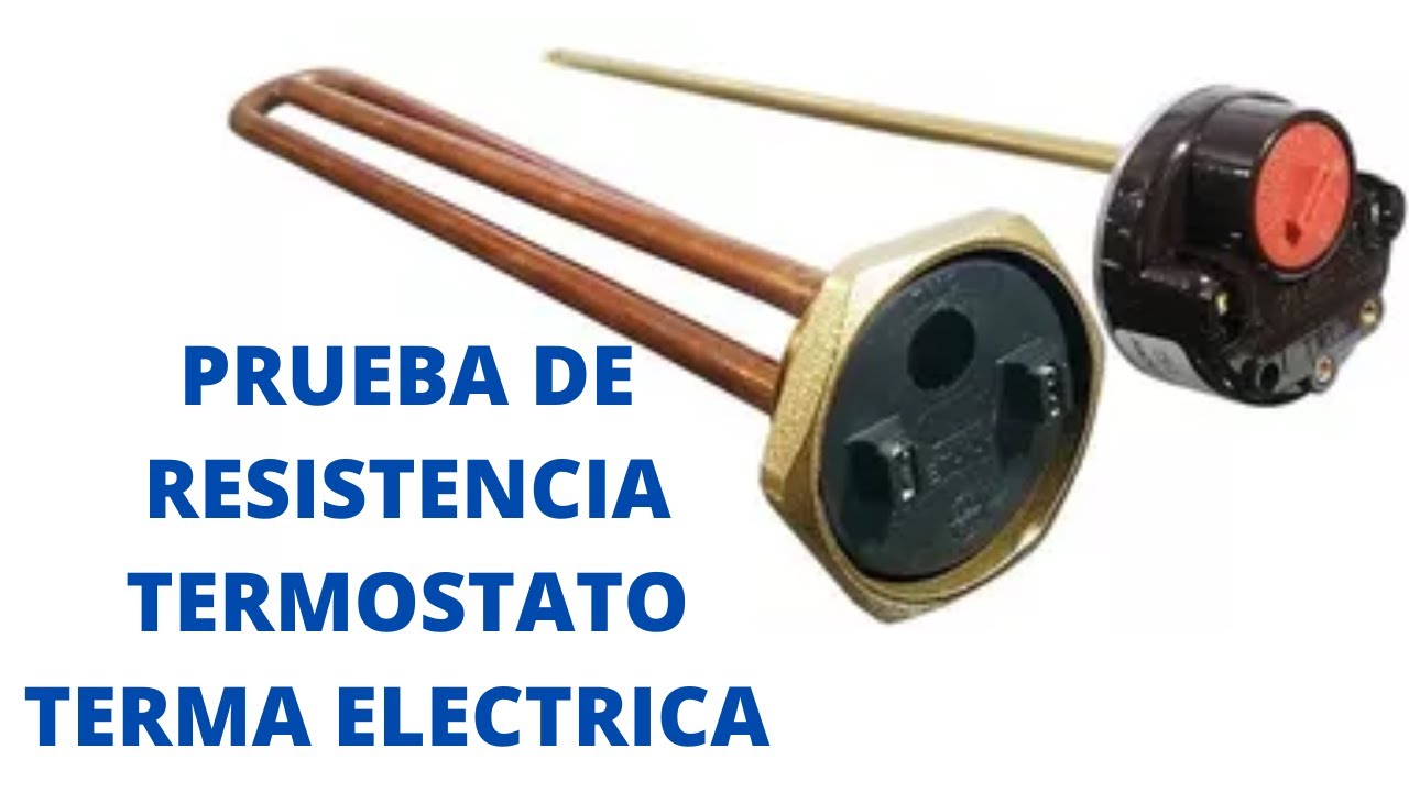 COMO PROBAR RESISTENCIA DE TERMA ELECTRICA PROBAR RESISTENCIA Y TERMOSTATO DE TERMA ELECTRICA SOLE