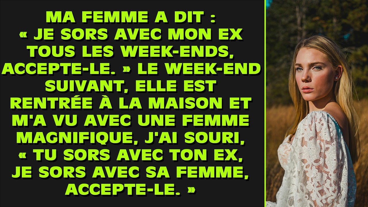 « Je sors avec mon ex tous les week-ends. Fais avec », a-t-elle dit. Le week-end suivant, elle est