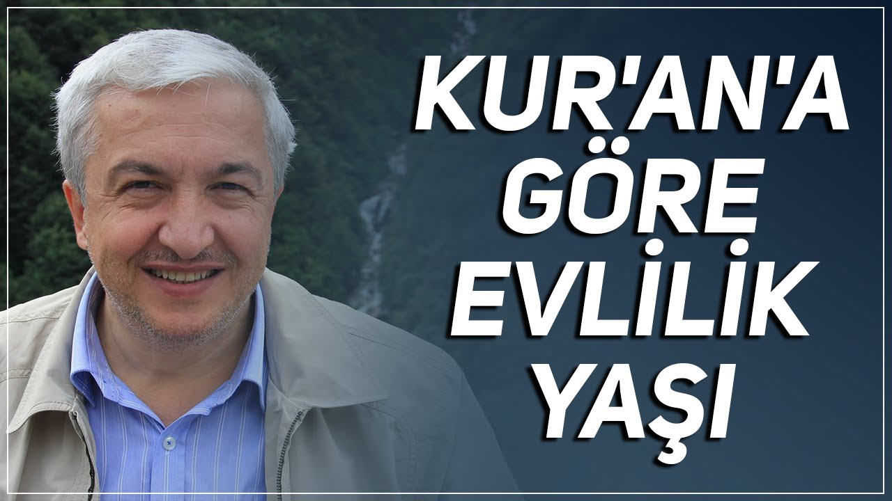 Kur'an'a göre evlilik yaşı kaçtır? - Prof.Dr. Mehmet Okuyan