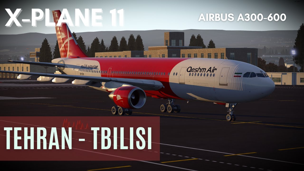 X-Plane 11 | inibuilds Airbus A300-600 Qeshm Air | Тегеран [OIIE] - Тбилиси [UGTB] | Vatsim Live HD