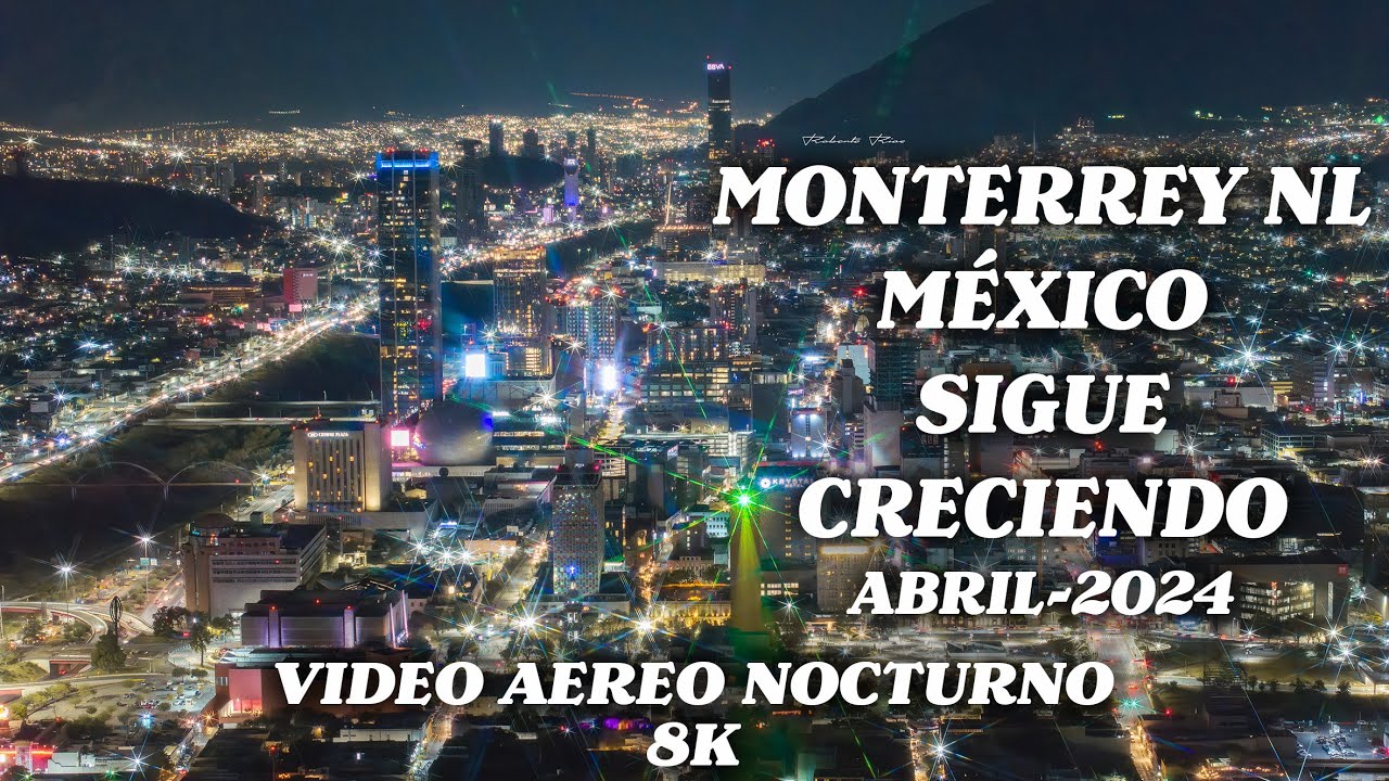 Monterrey NL, Mexico sigue creciendo!!!  Video aéreo nocturno 8K