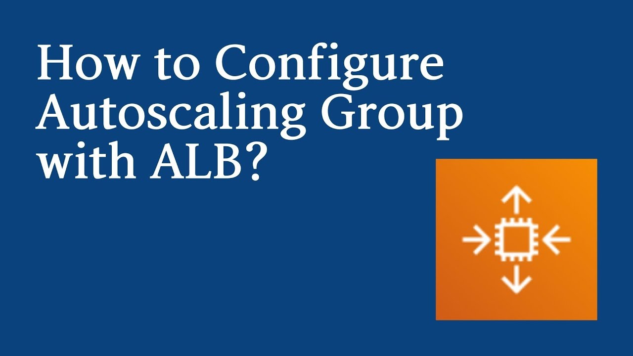 How to Configure Autoscaling Group with ALB?