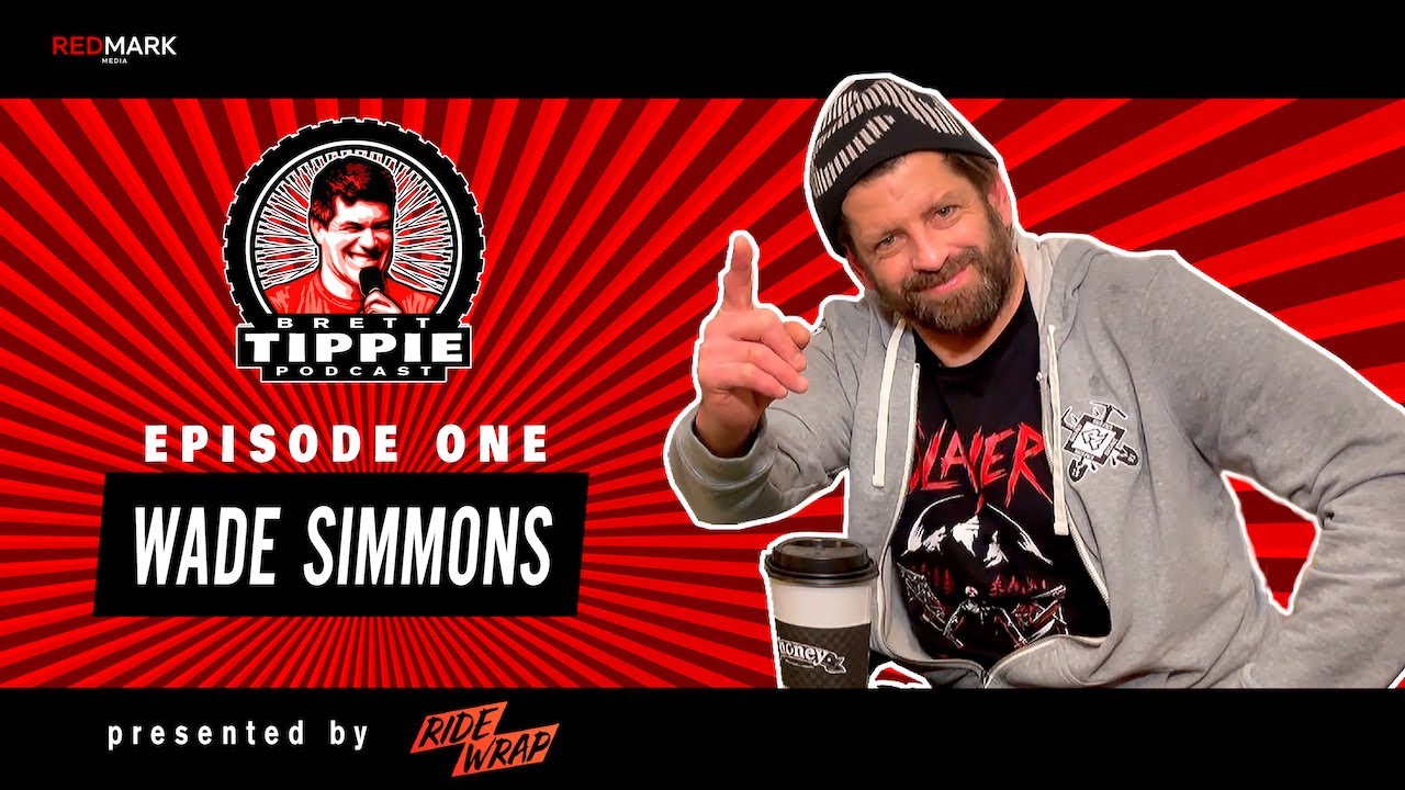 MTB Legend Wade Simmons is the First Guest on the Brett Tippie Podcast