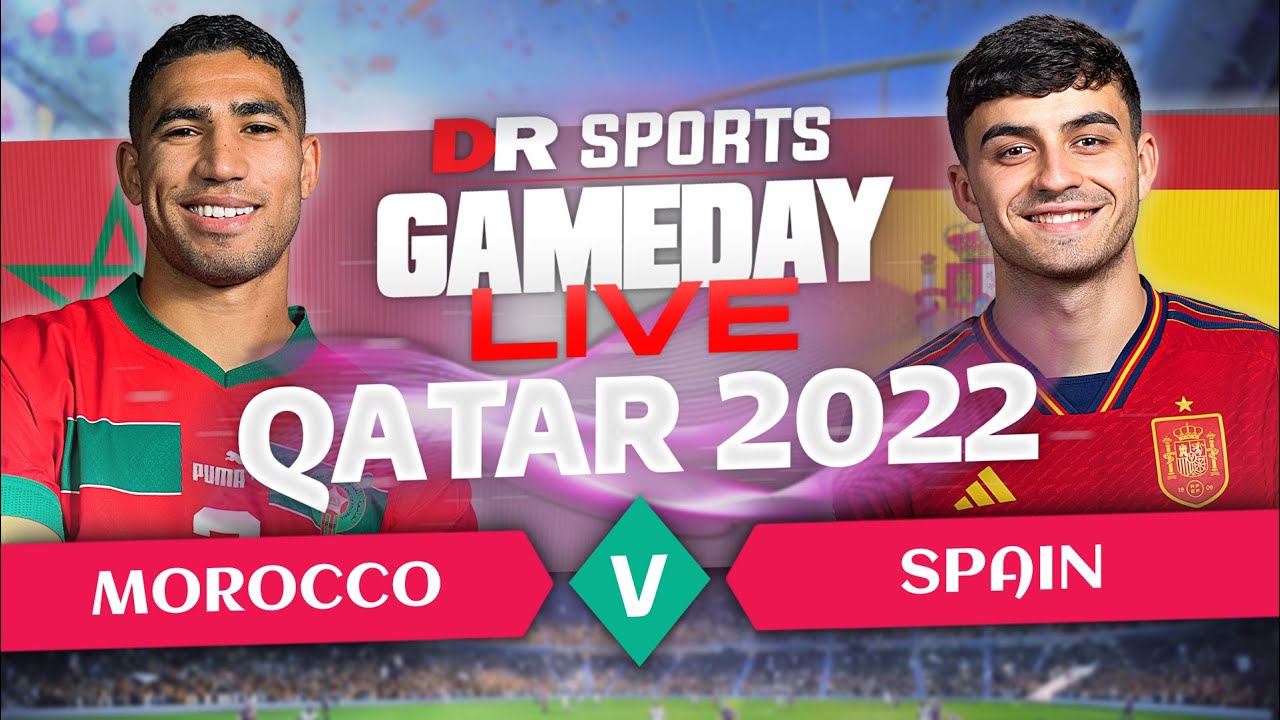 Morocco v Spain | Gameday Live | Qatar 2022 Ft. Matisse, Charlene, Drifty, Raul, Nico & Miguel