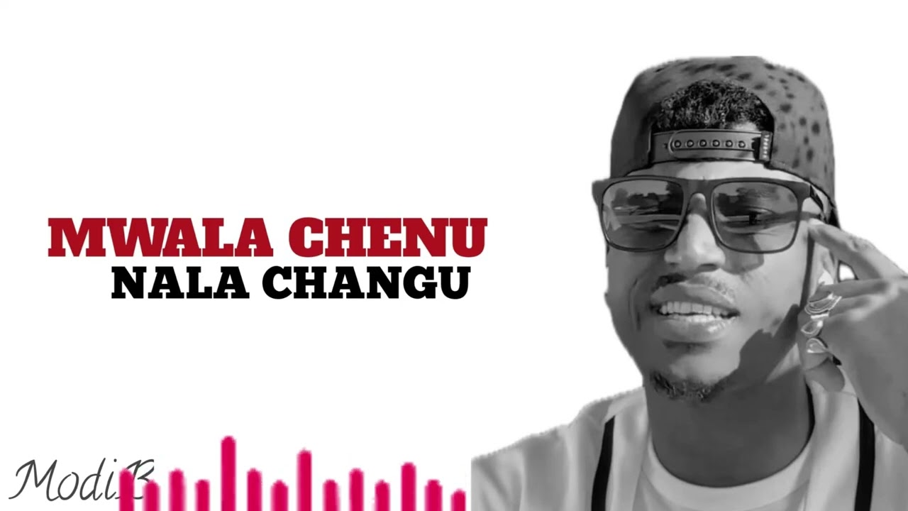 MWALA CHENU NALA CHANGU MODI B