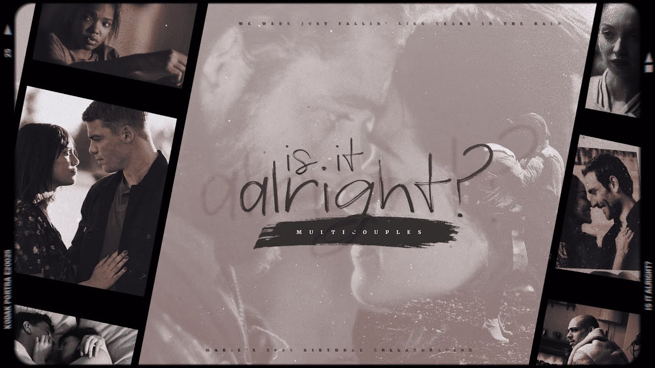 Multicouples | Is It Alright? (Birthday Collab)
