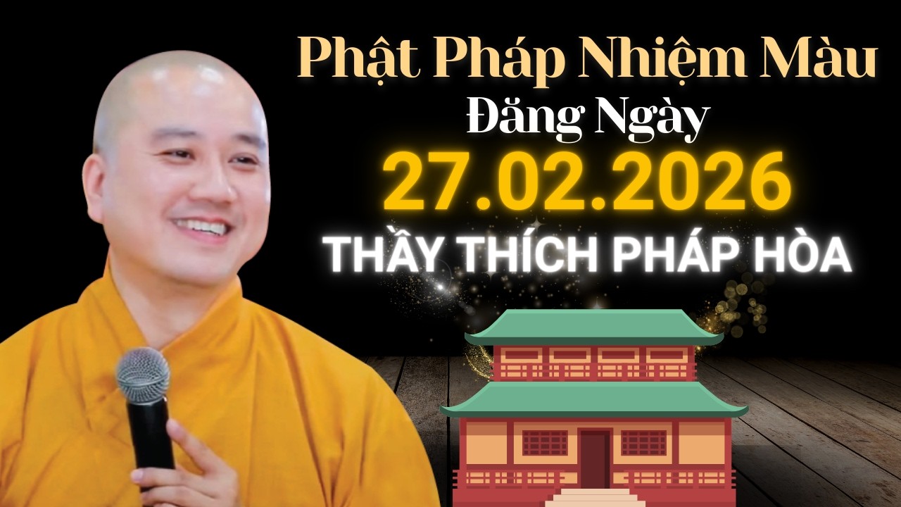 Phật Pháp Nhiệm Màu Đăng Ngày 27.02.2026 | Thầy Thích Pháp Hòa Canada - Nên Nghe 1 Lần
